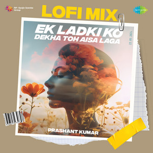 Rochak Kohli, Darshan Raval, R.D. Burman, Javed Akhtar & Gurpreet Saini - Ek Ladki Ko Dekha Toh Aisa Laga (Lofi Mix)