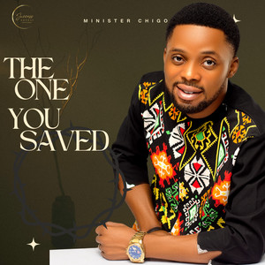 The One You Saved by Minister Chigo