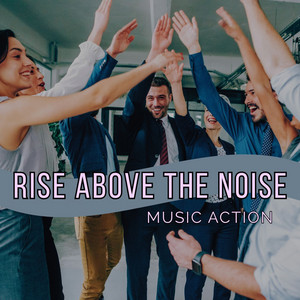 Music Action — Rise Above the Noise (2026)
