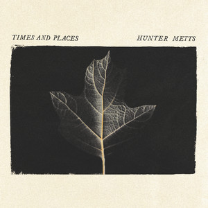 Times and Places by Hunter Metts