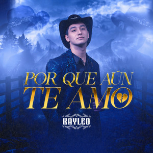 Porque Aún Te Amo by Kayleo
