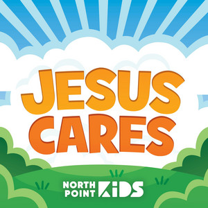 Jesus Cares by North Point Kids, Casey Darnell