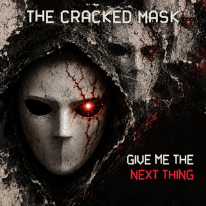 Give Me the Next Thing by The Cracked Mask