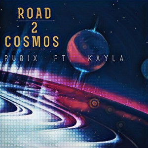 Road 2 Cosmos by Rubix, Kayla