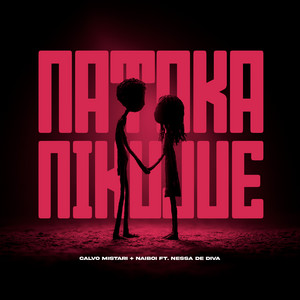 Nataka Nikujue by Calvo Mistari, Naiboi, Nessa Dediva