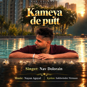 Kameya De Putt by Nav Dolorain, Nayan Agayal