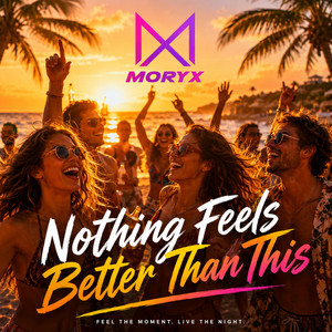 Nothing Feels Better Than This by MORYX