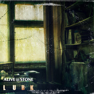 Lurk by Alive In Stone