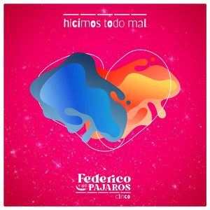 Federico Y Los Pájaros - Hicimos todo mal