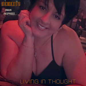 Living In Thought by Incidents, IMAN Inspires