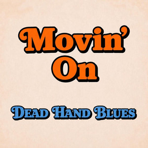 Movin' On by Dead Hand Blues