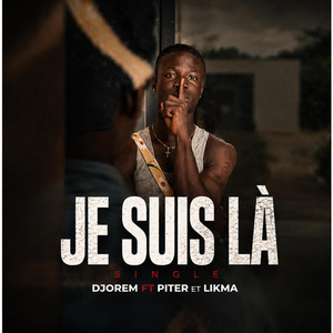 Je suis là by Djorem.Treice, Piter bigX, Likma