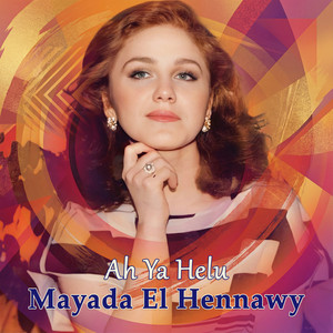 Ah Ya Helu by Mayada El Hennawy
