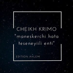 Cheikh krimo - maneskerchi hata teseneyili enti