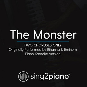 Sing2Piano - The Monster (Two Choruses Only) [Originally Performed by Rihanna & Eminem] [Piano Karaoke Version]