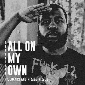 All On My Own by Ben Lethal, Rizzoo Rizzoo, iamJMARS