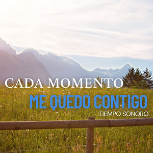 Cada Momento Me Quedo Contigo by Tiempo Sonoro