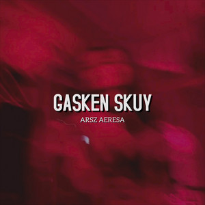 GASKEN SKUY by ARSZ AERESA