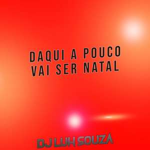 Dj Luh Souza - Daqui a Pouco Vai Ser Natal