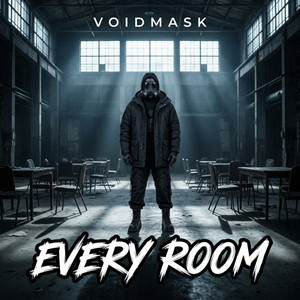 Every Room by VOIDMASK