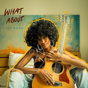 What About by Kera Mono