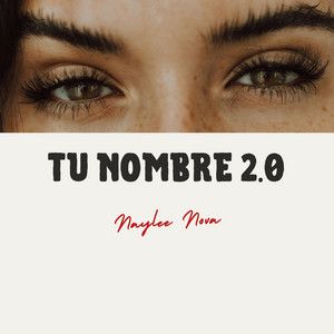 Tu Nombre 2.0 by Naylee Nova
