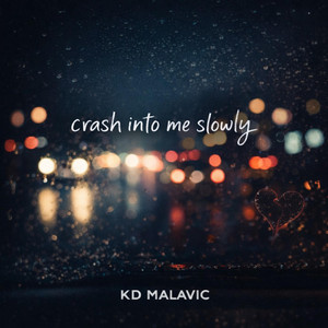 Crash Into Me Slowly by KD Malavic