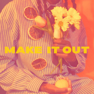 MAKE IT OUT by isntshelovey