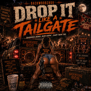 Drop It Like a Tailgate by Backwoodz808