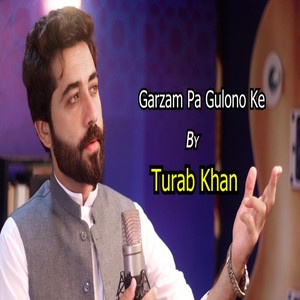 Turab Khan - Garzam Pa Gulono Ke