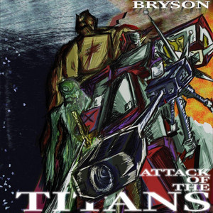 Attack Of The Titans by BRYSON
