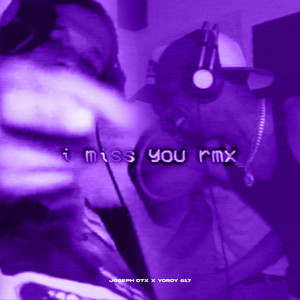 I Miss You Remix by Joseph DTX, Yordy 617