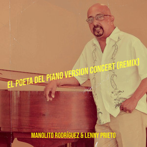 Manolito Rodríguez & Lenny Prieto - El Poeta Del Piano Version Concert (Remix)