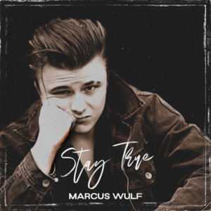Stay True by Marcus Wulf