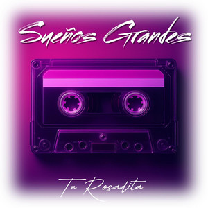 Sueños Grandes by Tu Rosadita