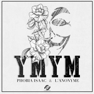 Phobia Isaac & L'anonyme - YMYM
