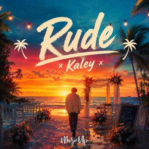 Rude by Kaley