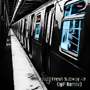 Fresh Subway Air (IgP Remix)