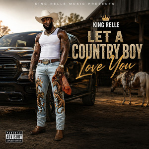 LET A COUNTRY BOY LOVE YOU by KING RELLE