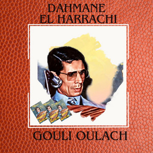 Dahmane El Harrachi - Gouli oulach