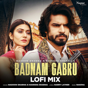 Badnam Gabru (Lofi Mix) by Masoom Sharma, Manisha Sharma, Ranjha, Harry Lather