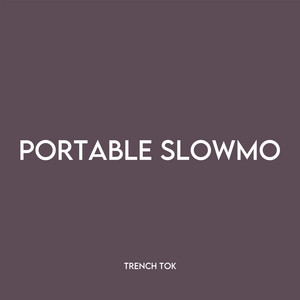 Trench Tok - Portable (Slomo)