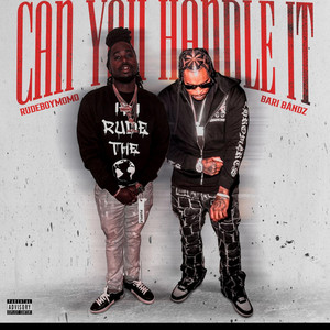 CAN YOU HANDLE IT by RudeBoyMoMo, Bari Bandz