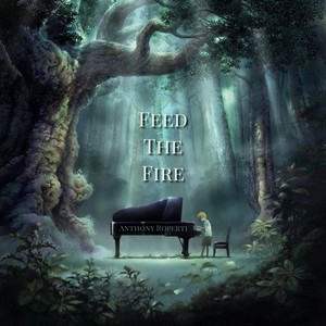 Feed The Fire by Anthony Roperti