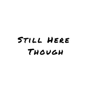 Still Here by Brian Norya