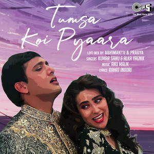 Tumsa Koi Pyaara (Lofi Mix) by Kumar Sanu, Alka Yagnik, Abhimanyu-Pragya