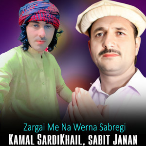 Kamal SardiKhail & Sabit janan - Zargai Me Na Werna Sabregi