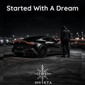 Started With A Dream by INVIKTA