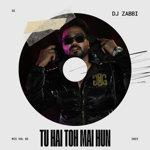 DJ Zabbi - Tu Hai Toh Mai Hun (Remix)