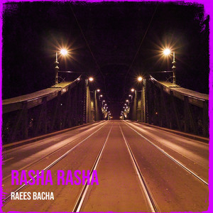 Raees Bacha - Rasha Rasha
